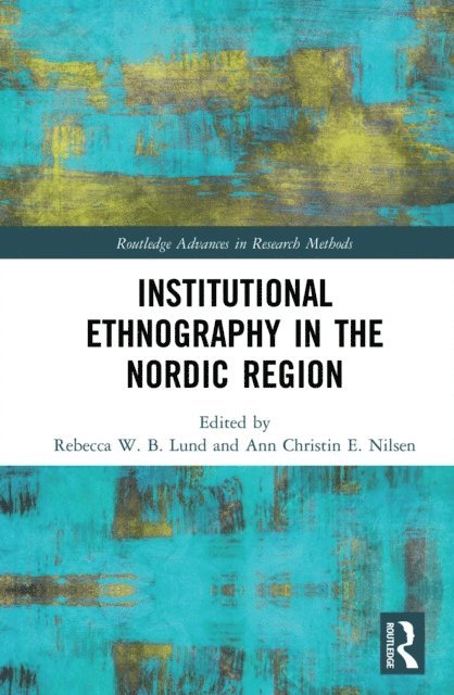 Ann Christin E. Nilsen, Rebecca W. B. Lund - Institutional Ethnography in the Nordic Region, E-bok