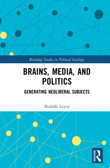 Rodolfo Leyva - Brains, Media and Politics, E-bok