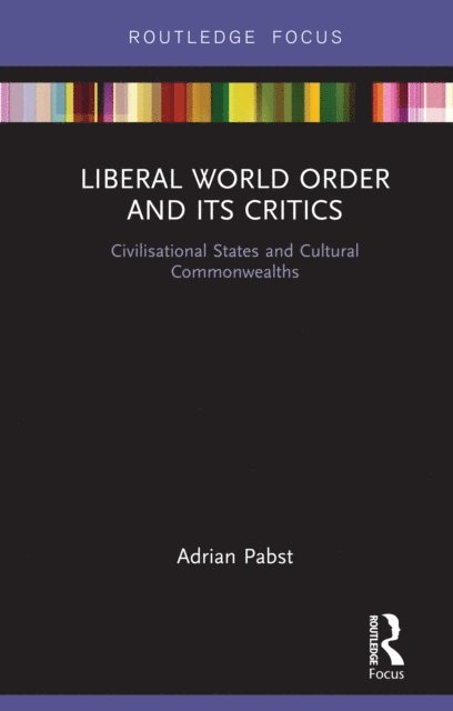 Adrian Pabst - Liberal World Order and Its Critics, E-bok