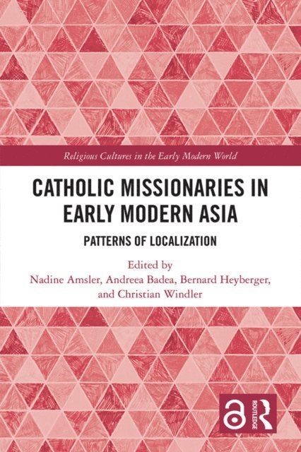 Christian Windler, Bernard Heyberger, Andreea Badea, Nadine Amsler - Catholic Missionaries in Early Modern Asia, E-bok