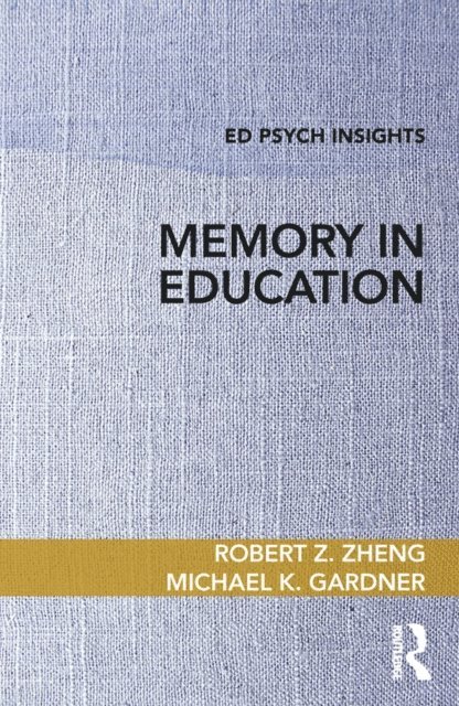 Michael K. Gardner, Robert Z. Zheng - Memory in Education, E-bok