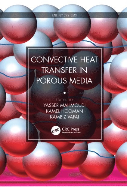 Kambiz Vafai, Kamel Hooman, Yasser Mahmoudi - Convective Heat Transfer in Porous Media, E-bok