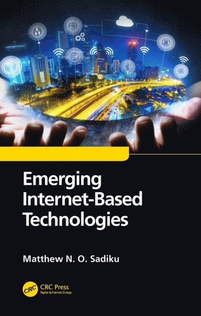 Matthew N. O. Sadiku - Emerging Internet-Based Technologies, E-bok
