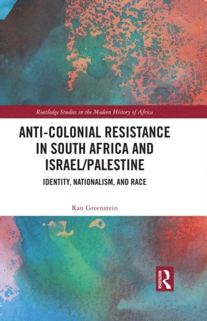 Ran Greenstein - Anti-Colonial Resistance in South Africa and Israel/Palestine, E-bok