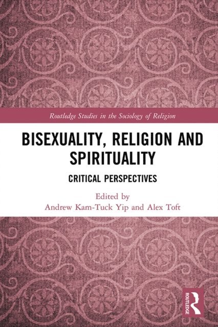 Alex Toft, Andrew Kam-Tuck Yip - Bisexuality, Religion and Spirituality, E-bok