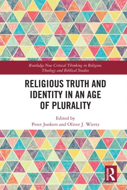 Oliver J. Wiertz, Peter Jonkers - Religious Truth and Identity in an Age of Plurality, E-bok