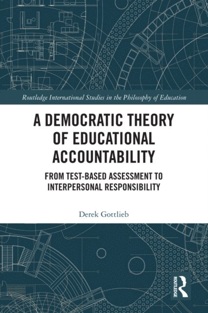 Derek Gottlieb - Democratic Theory of Educational Accountability, E-bok
