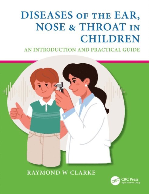 Raymond W Clarke - Diseases of the Ear, Nose & Throat in Children, E-bok