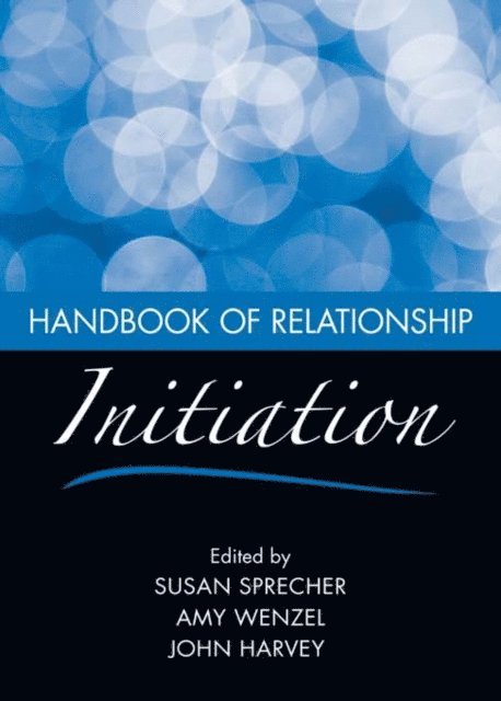 John Harvey, Amy Wenzel, Susan Sprecher - Handbook of Relationship Initiation, E-bok
