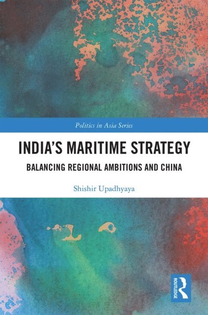 Shishir Upadhyaya - India's Maritime Strategy, E-bok
