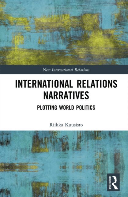 Riikka Kuusisto - International Relations Narratives, E-bok