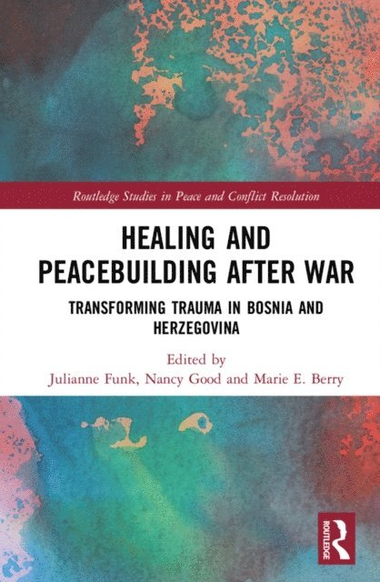 Marie E. Berry, Nancy Good, Julianne Funk - Healing and Peacebuilding after War, E-bok