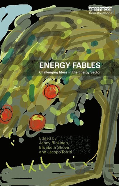Jacopo Torriti, Elizabeth Shove, Jenny Rinkinen - Energy Fables, E-bok