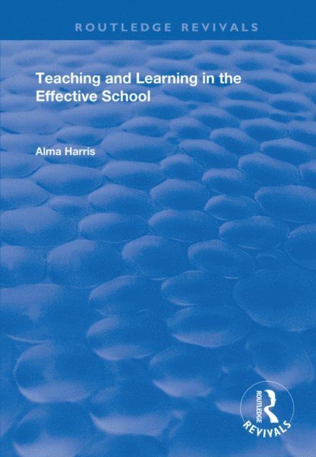Alma Harris - Teaching and Learning in the Effective School, E-bok