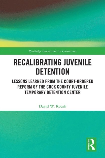 David W. Roush - Recalibrating Juvenile Detention, E-bok