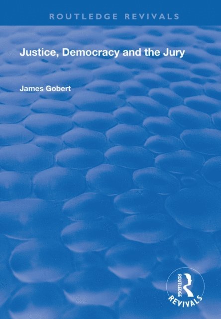 James Gobert - Justice, Democracy and the Jury, E-bok