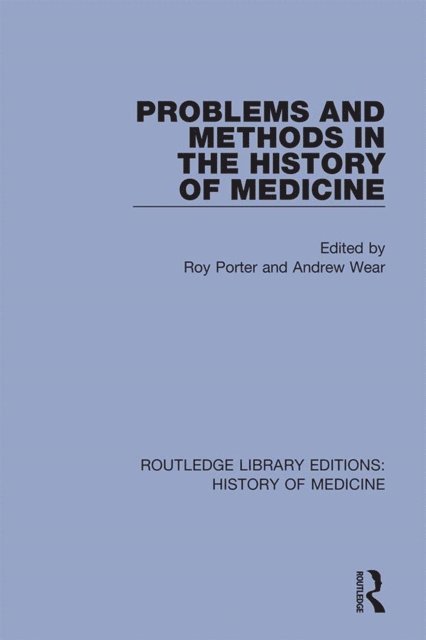 Andrew Wear, Roy Porter - Problems and Methods in the History of Medicine, E-bok