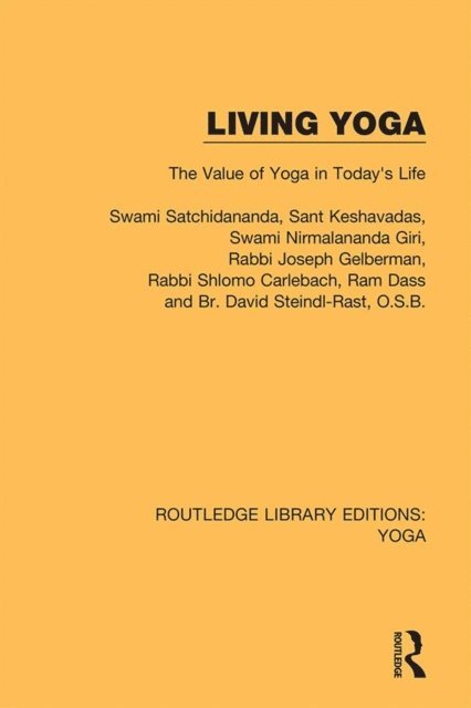 O.S.B. Br. David Steindl-Rast, Ram Dass, Rabbi Shlomo Carlebach, Rabbi Joseph Gelberman, Sant Keshavadas, Swami Satchidananda - Living Yoga, E-bok