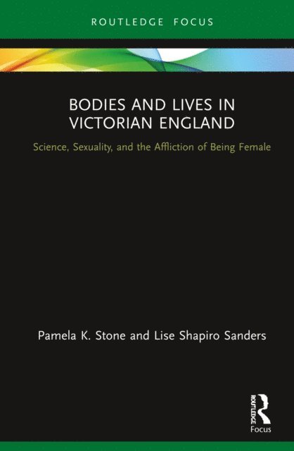 Lise Shapiro Sanders, Pamela K. Stone - Bodies and Lives in Victorian England, E-bok