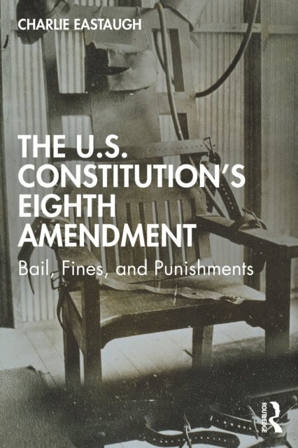 Charlie Eastaugh - U.S. Constitution's Eighth Amendment, E-bok. Tillgänglighet: Lägg i varukorg