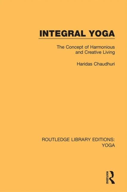 Haridas Chaudhuri - Integral Yoga, E-bok