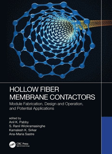Ana-Maria Sastre, Kamalesh K. Sirkar, S. Ranil Wickramasinghe, Anil K. Pabby - Hollow Fiber Membrane Contactors, E-bok