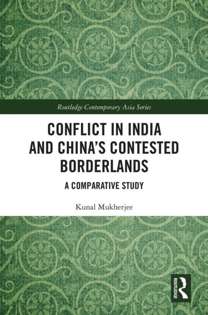 Kunal Mukherjee - Conflict in India and China's Contested Borderlands, E-bok