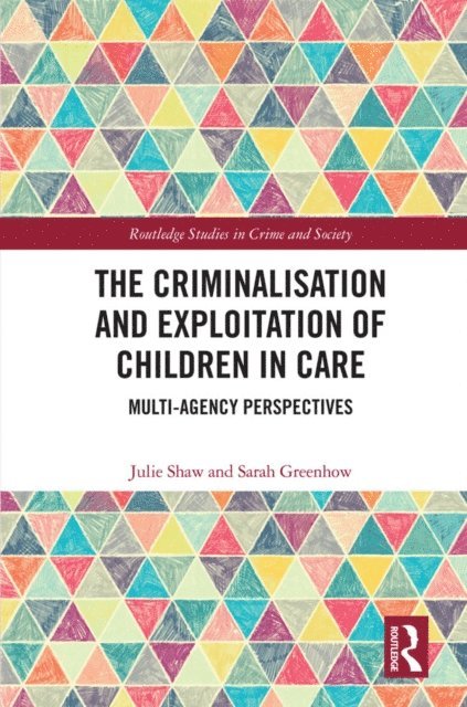 Sarah Greenhow, Julie Shaw - Criminalisation and Exploitation of Children in Care, E-bok