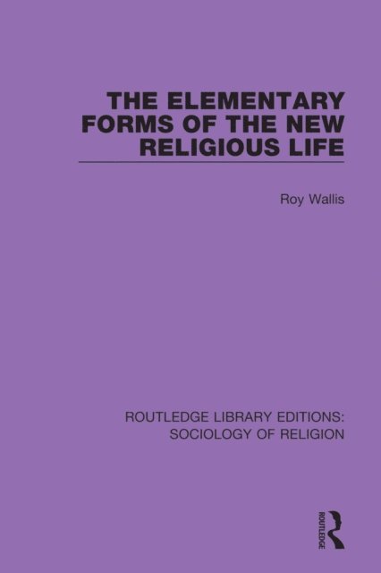 Roy Wallis - Elementary Forms of the New Religious Life, E-bok
