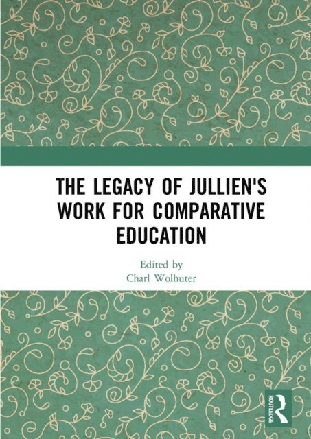 Charl Wolhuter - Legacy of Jullien's Work for Comparative Education, E-bok