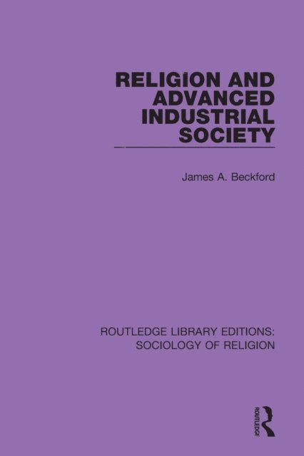 James A. Beckford - Religion and Advanced Industrial Society, E-bok