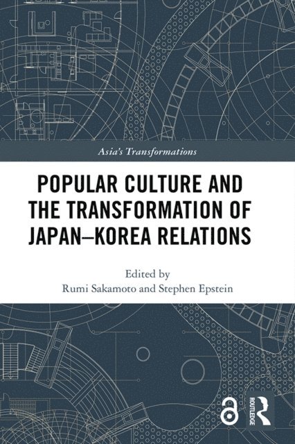 Stephen Epstein, Rumi Sakamoto - Popular Culture and the Transformation of Japan-Korea Relations, E-bok