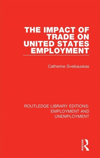 Catherine Sveikauskas - Impact of Trade on United States Employment, E-bok