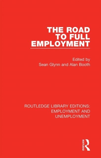 Alan Booth, Sean Glynn - Road to Full Employment, E-bok