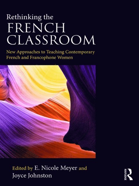 Joyce Johnston, E. Nicole Meyer - Rethinking the French Classroom, E-bok