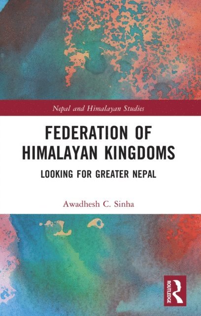 Awadhesh C. Sinha - Federation of Himalayan Kingdoms, E-bok