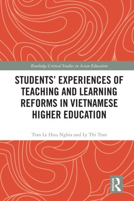 Ly Thi Tran, Tran Le Huu Nghia - Students' Experiences of Teaching and Learning Reforms in Vietnamese Higher Education, E-bok