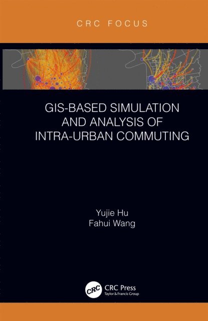 Fahui Wang, Yujie Hu - GIS-Based Simulation and Analysis of Intra-Urban Commuting, E-bok