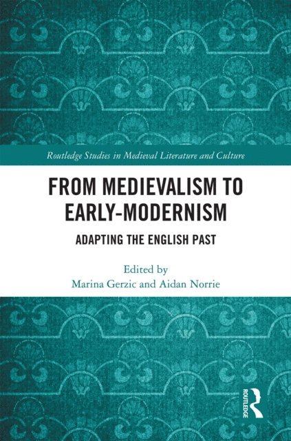 Aidan Norrie, Marina Gerzic - From Medievalism to Early-Modernism, E-bok
