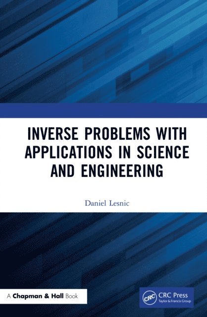 Daniel Lesnic - Inverse Problems with Applications in Science and Engineering, E-bok. Tillgänglighet: Lägg i varukorg