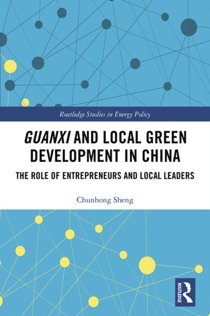 Chunhong Sheng - Guanxi and Local Green Development in China, E-bok