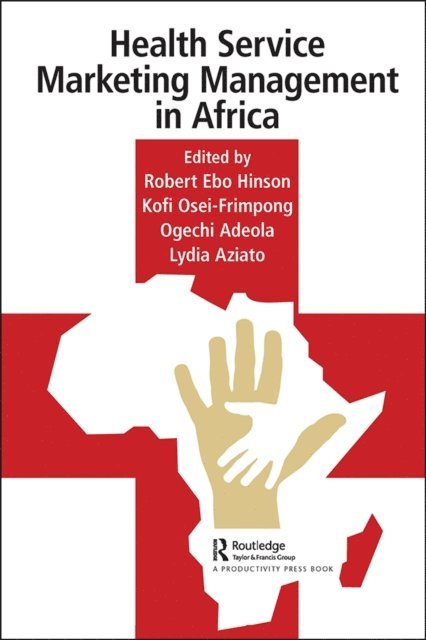 Lydia Aziato, Ogechi Adeola, Kofi Osei-Frimpong, Robert Hinson - Health Service Marketing Management in Africa, E-bok