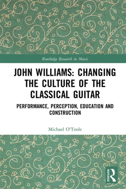 Michael O'Toole - John Williams: Changing the Culture of the Classical Guitar, E-bok