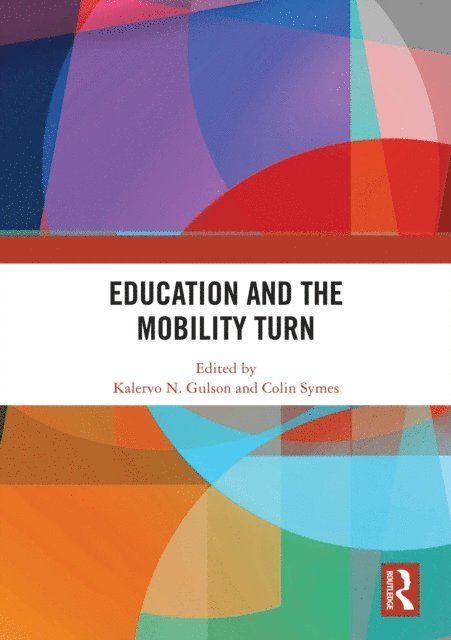 Colin Symes, Kalervo N Gulson - Education and the Mobility Turn, E-bok