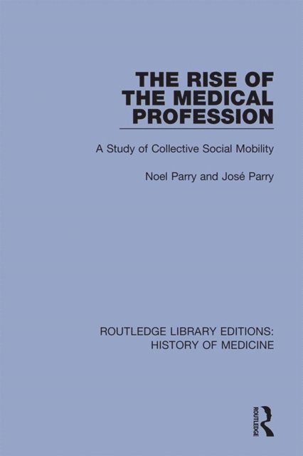 Jose Parry, Noel Parry - Rise of the Medical Profession, E-bok