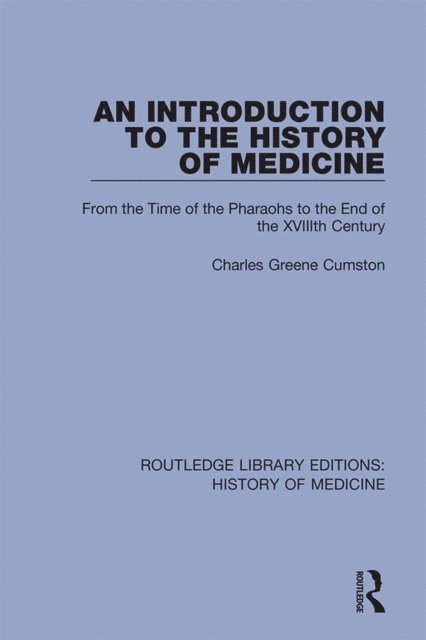 Charles Greene Cumston - Introduction to the History of Medicine, E-bok