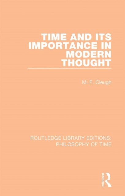 M. F. Cleugh - Time and its Importance in Modern Thought, E-bok