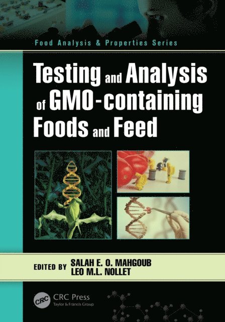 Leo M.L. Nollet, Salah E. O. Mahgoub - Testing and Analysis of GMO-containing Foods and Feed, E-bok