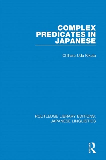 Chiharu Uda Kikuta - Complex Predicates in Japanese, E-bok
