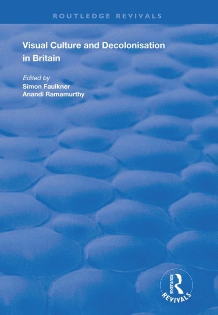 Anandi Ramamurthy, Simon Faulkner - Visual Culture and Decolonisation in Britain, E-bok
